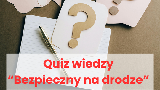 Weź udział w Quizie Wiedzy o Bezpieczeństwie w Ruchu Drogowym!