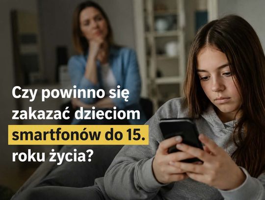 Czy dzieci powinny mieć zakaz korzystania ze smartfonów do 15 roku życia?