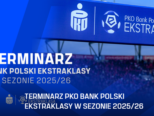Znamy terminarz Ekstraklasy! Małopolska rozpocznie od wyjazdu. Terminarzy PKO Bank Polski Ekstraklasy.