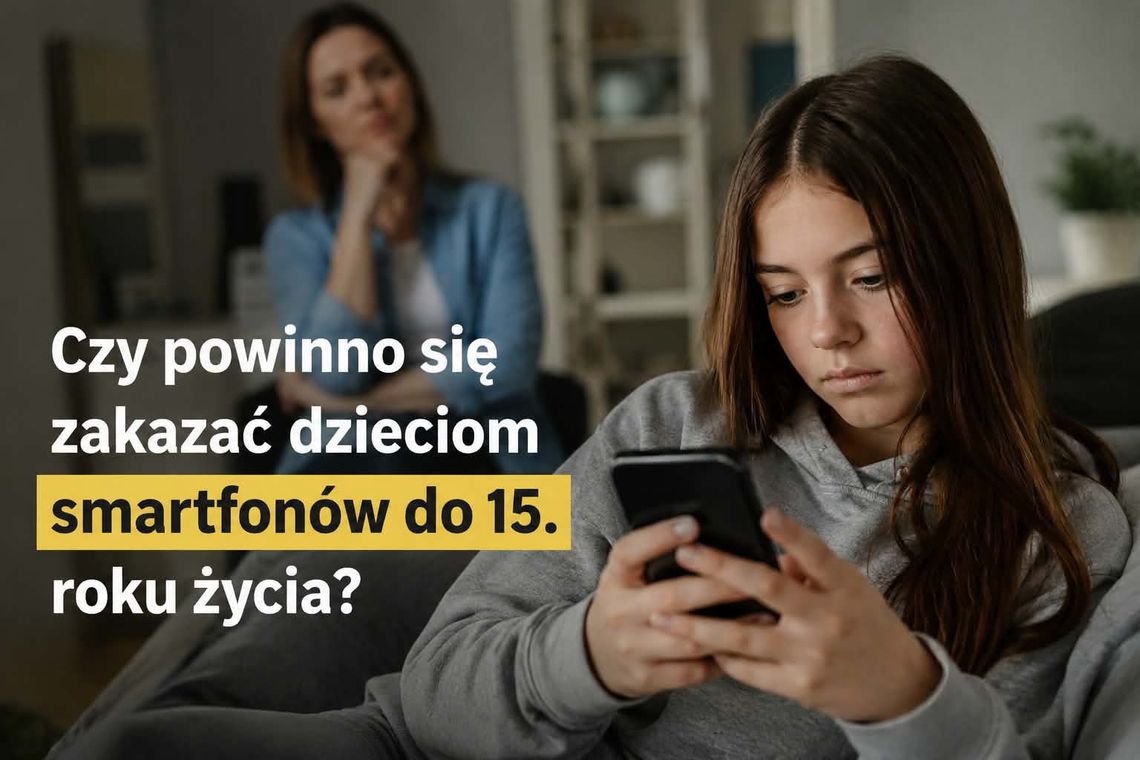 Czy dzieci powinny mieć zakaz korzystania ze smartfonów do 15 roku życia? Czy dzieci powinny mieć zakaz korzystania ze smartfonów do 15 roku życia?