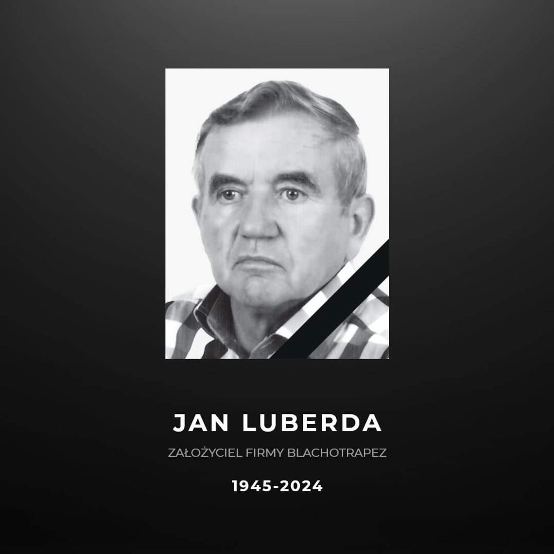Na zdjęciu zmarły Jan Luberda, założyciel firmy Blachotrapez