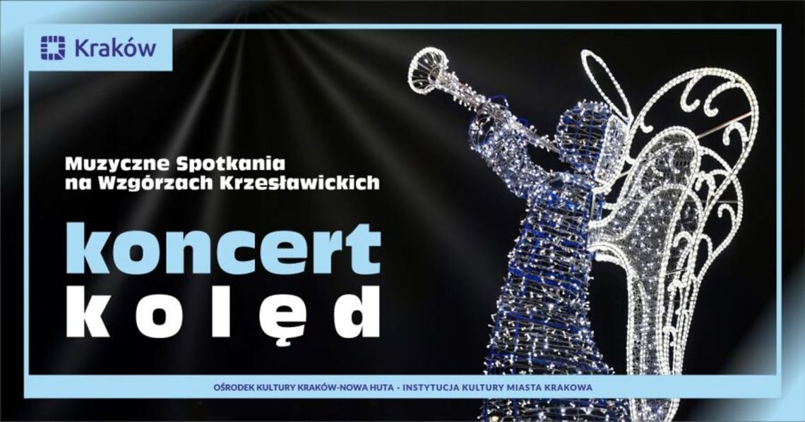 Wyjątkowy koncert kolęd w kościele Miłosierdzia Bożego na Wzgórzach Krzesławickich Wyjątkowy koncert kolęd w kościele Miłosierdzia Bożego na Wzgórzach Krzesławickich