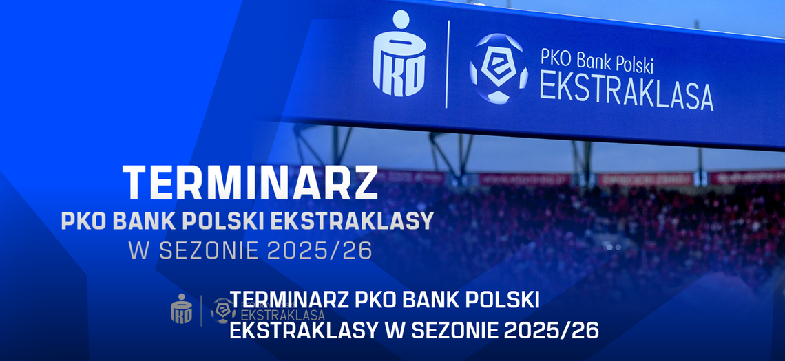 Terminarzy PKO Bank Polski Ekstraklasy.